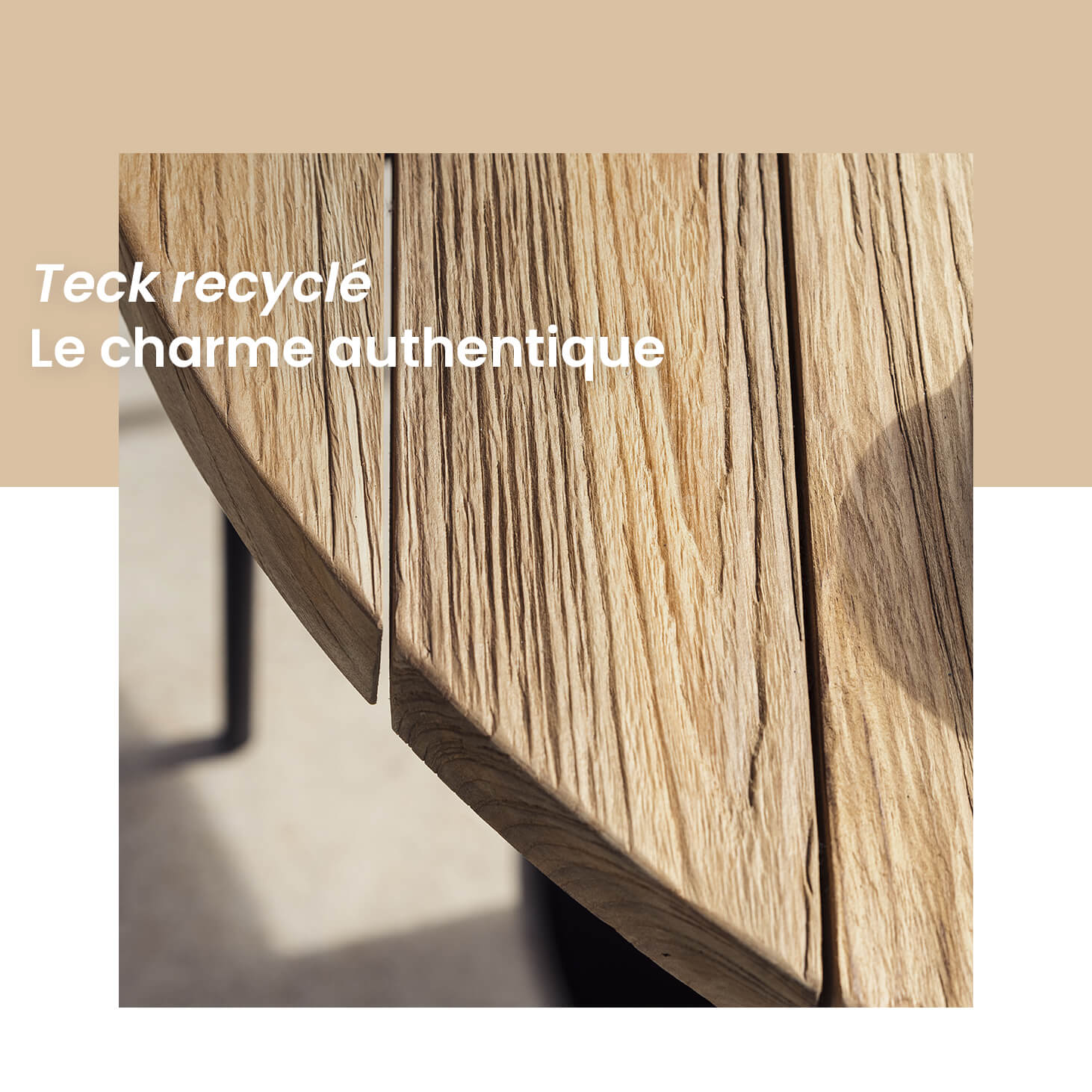Bois de teck recyclé : style authentique et rustique